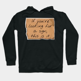 If You’re Looking For A Sign Cardboard Sign Hoodie